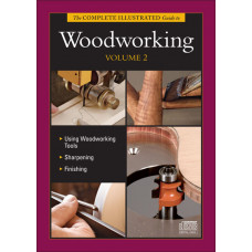 The Complete Illustrated Guide to Woodworking, Vol. 2
