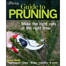 Fine Gardening Guide to Pruning (Digital Issue) Fine Gardening Guide to Pruning (Digital Issue)