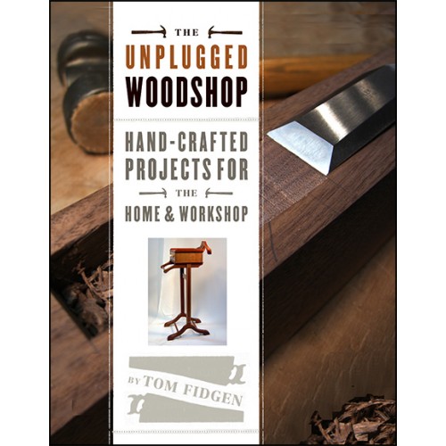 The Unplugged Woodshop By Tom Fidgen Woodworking Workshop Hardcover Book